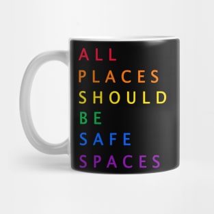 all places should be safe spaces LGBT pride Mug